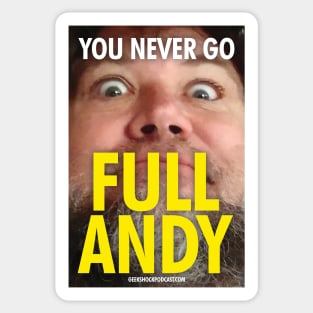 You Never Go Full Andy Sticker